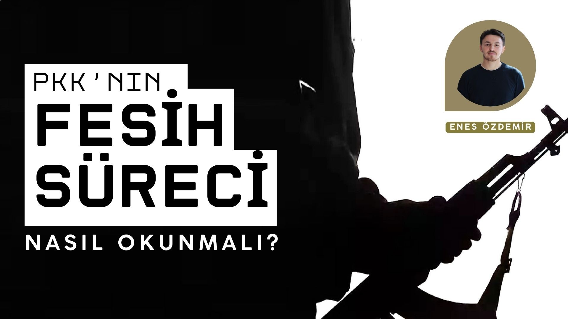 PKK’NIN FESİH SÜRECİ NASIL OKUNMALI?