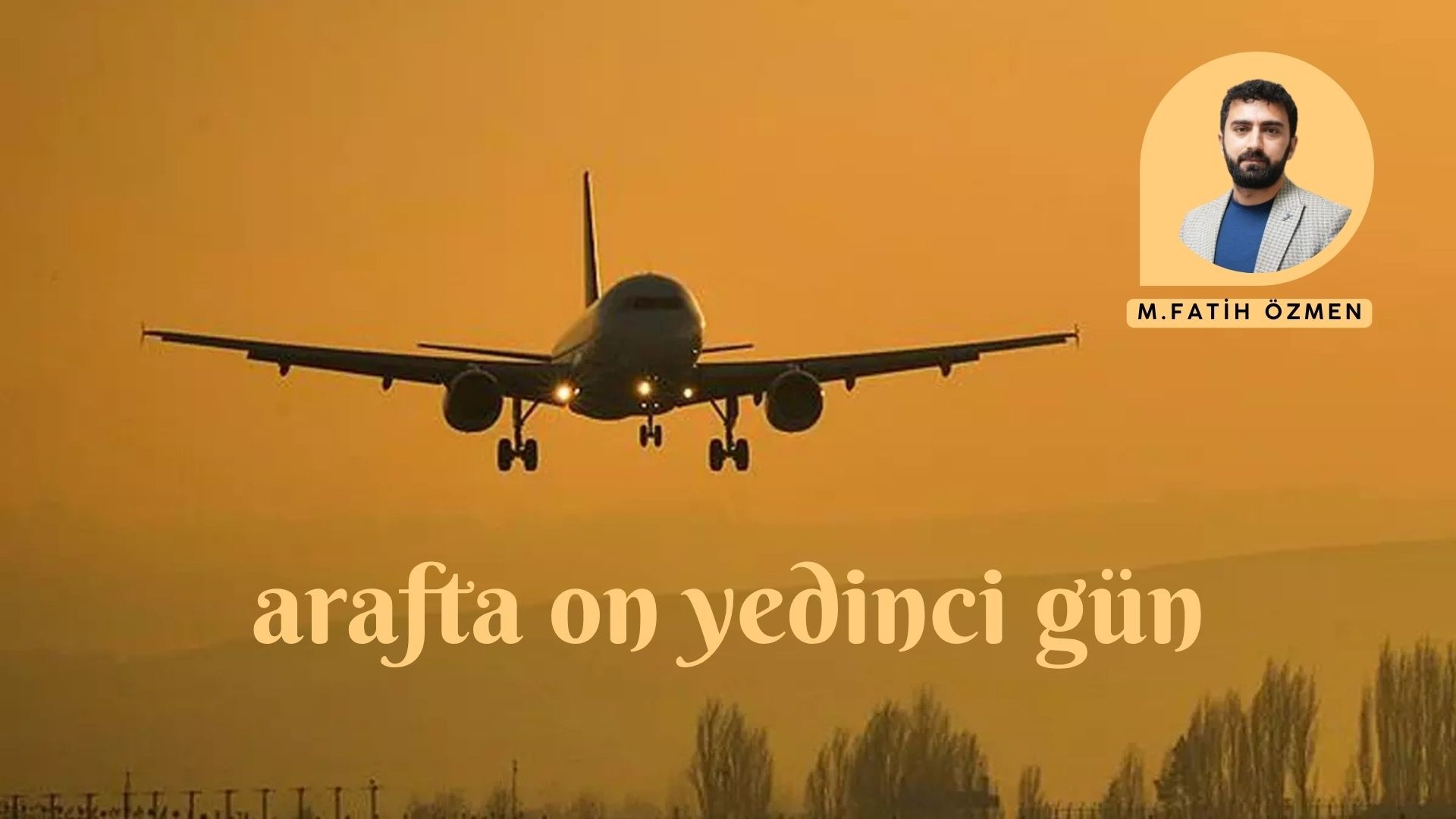 ARAF’TA ON YEDİNCİ GÜN