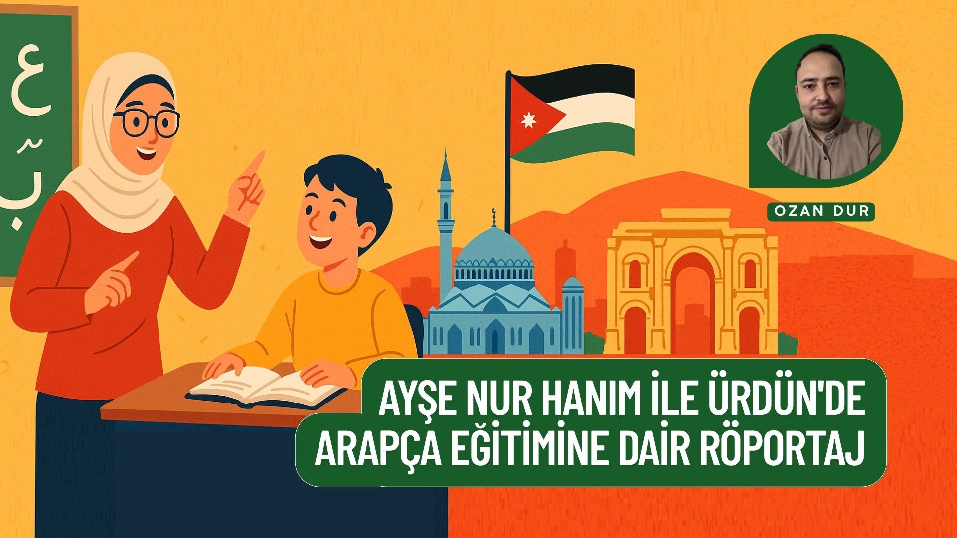 AYŞE NUR HANIM İLE ÜRDÜN'DE ARAPÇA EĞİTİMİNE DAİR RÖPORTAJ