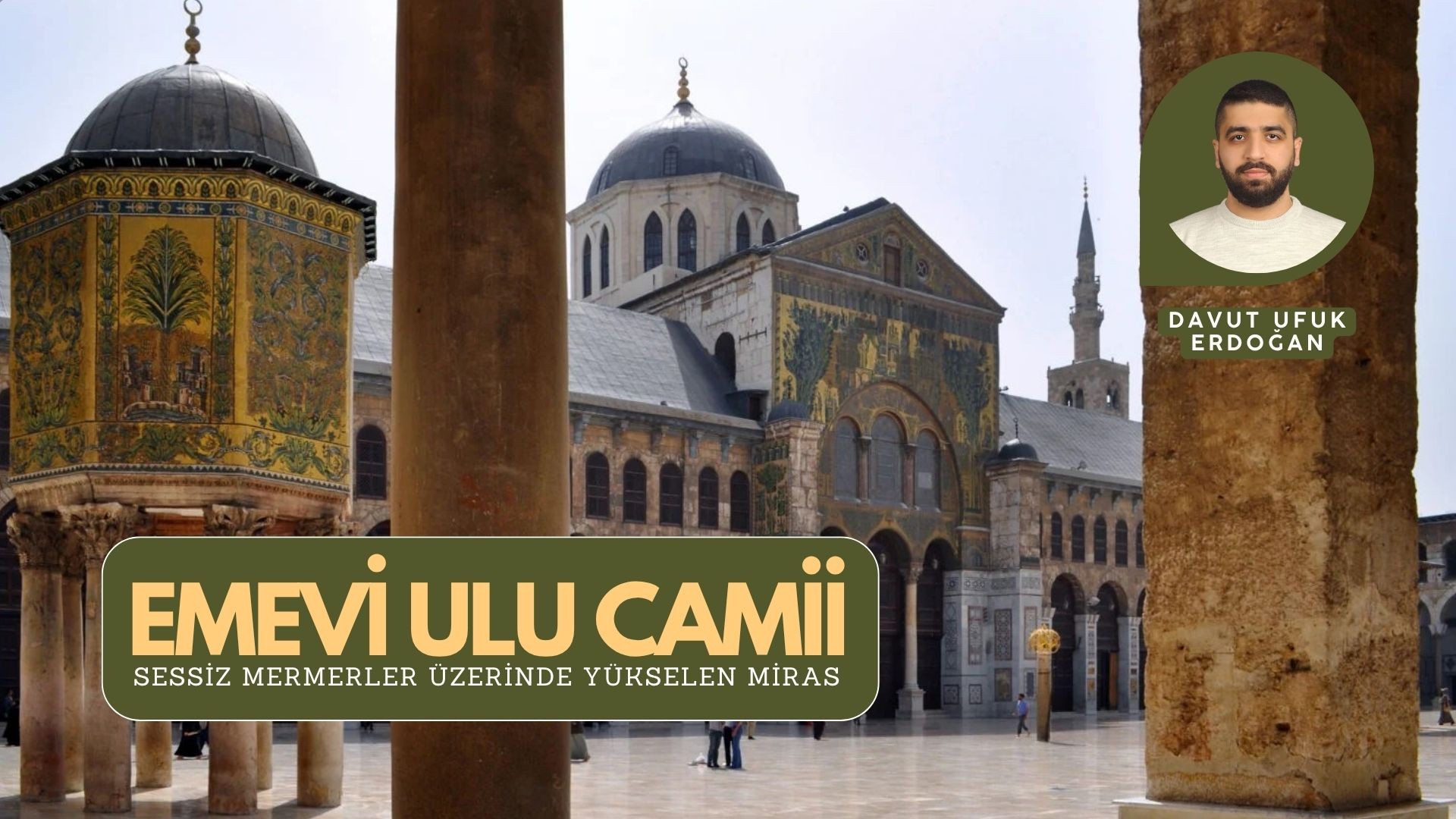 EMEVÎ ULU CAMİİ (ŞAM): SESSİZ MERMERLER ÜZERİNDE YÜKSELEN MİRAS