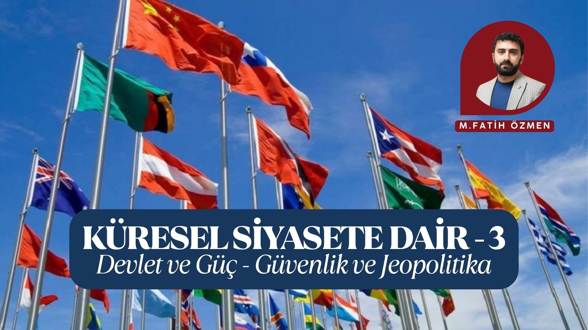 KÜRESEL SİYASETE DAİR - 3