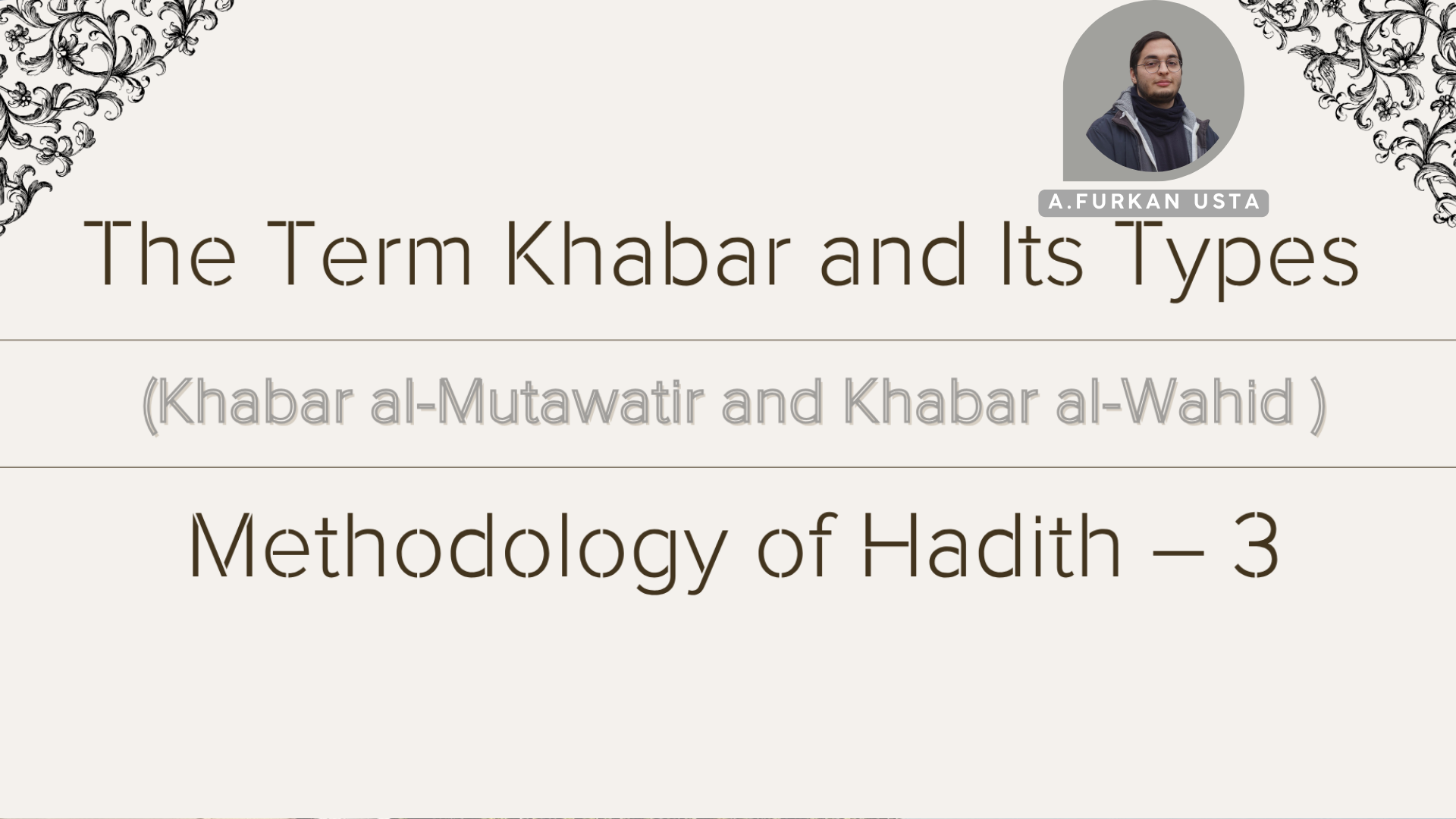 THE TERM KHABAR AND ITS TYPES (KHABAR AL-MUTAWATIR AND KHABAR AL-WAHID )| METHODOLOGY OF HADITH – 3