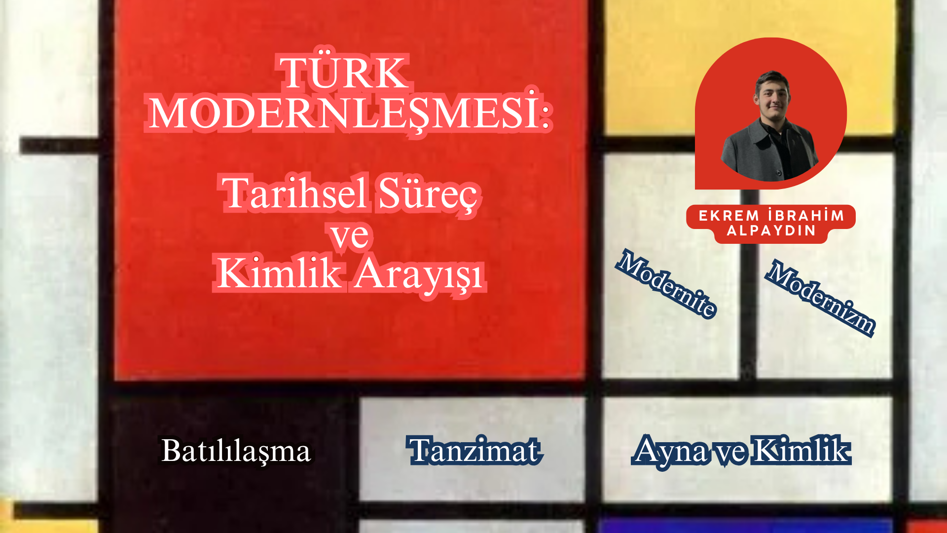 TÜRK MODERNLEŞMESİ: TARİHSEL SÜREÇ VE KİMLİK ARAYIŞI