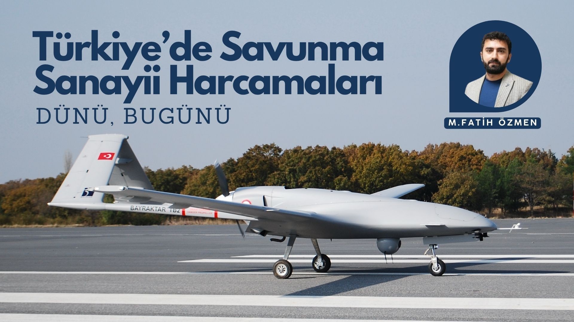 TÜRKİYE’DE SAVUNMA SANAYİİ HARCAMALARI, DÜNÜ BUGÜNÜ