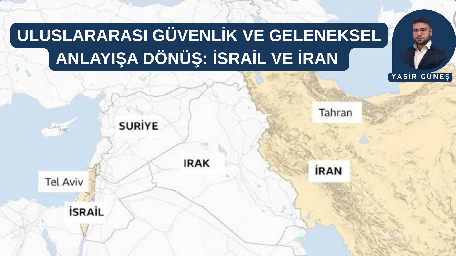 ULUSLARARASI GÜVENLİK VE GELENEKSEL ANLAYIŞA DÖNÜŞ: İSRAİL VE İRAN