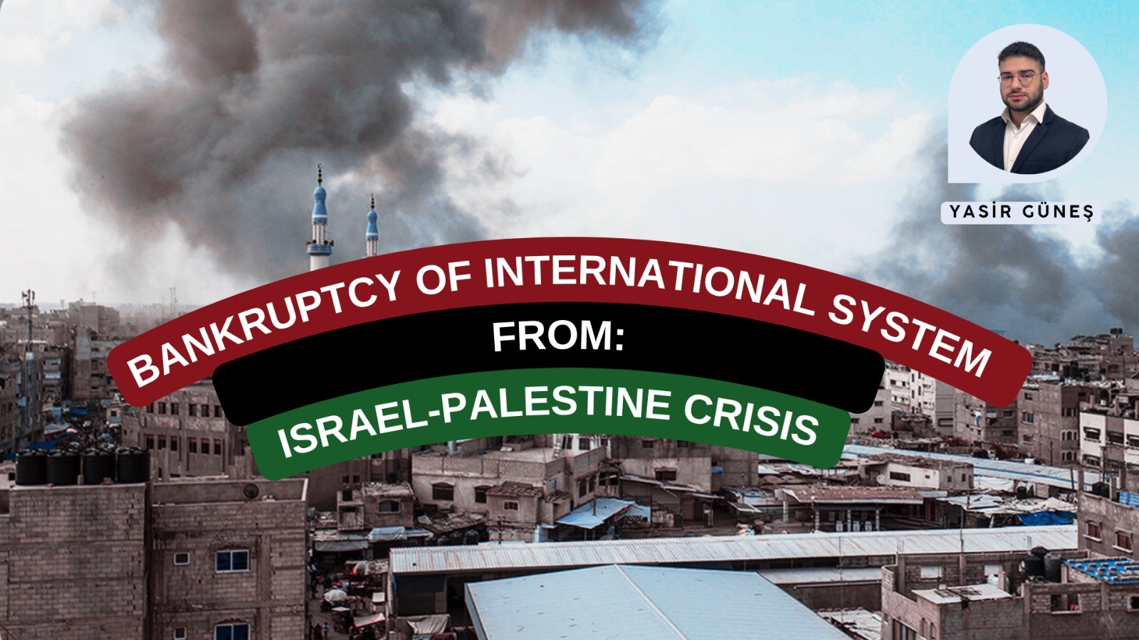 BANKRUPTCY OF INTERNATIONAL SYSTEM FROM: ISRAEL-PALESTINE CRISIS