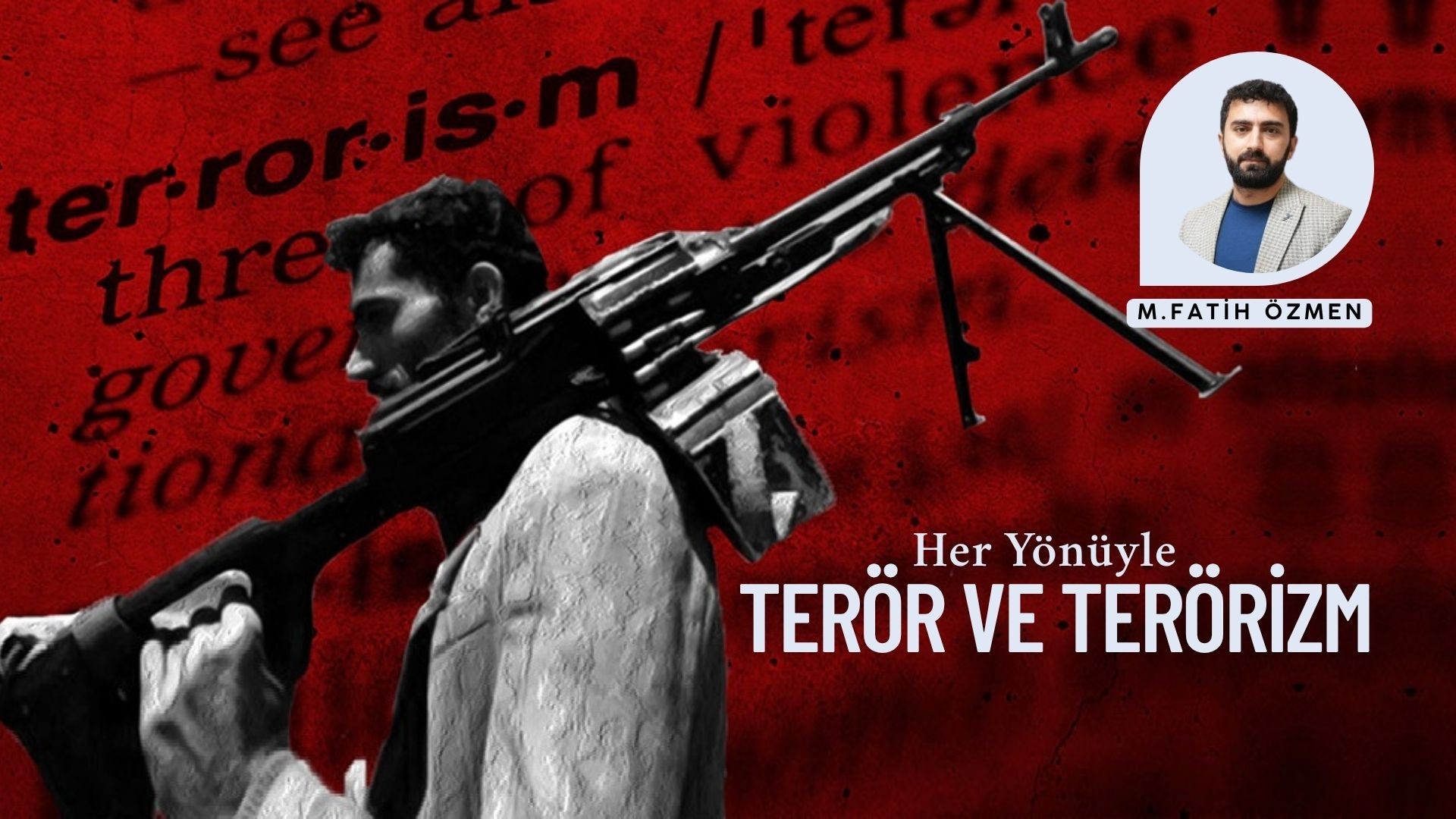 HER YÖNÜYLE TERÖR VE TERÖRİZM