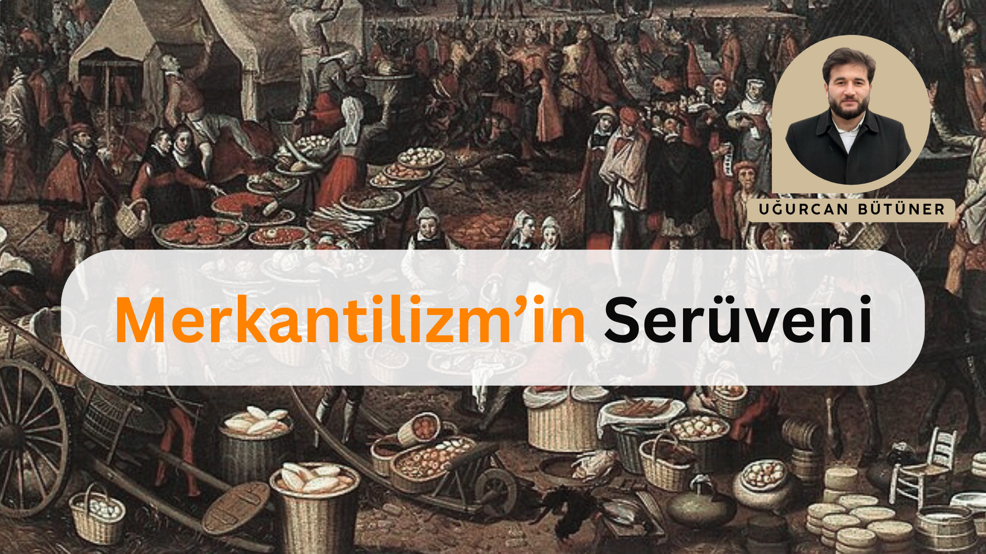 MERKANTİLİZM’İN SERÜVENİ