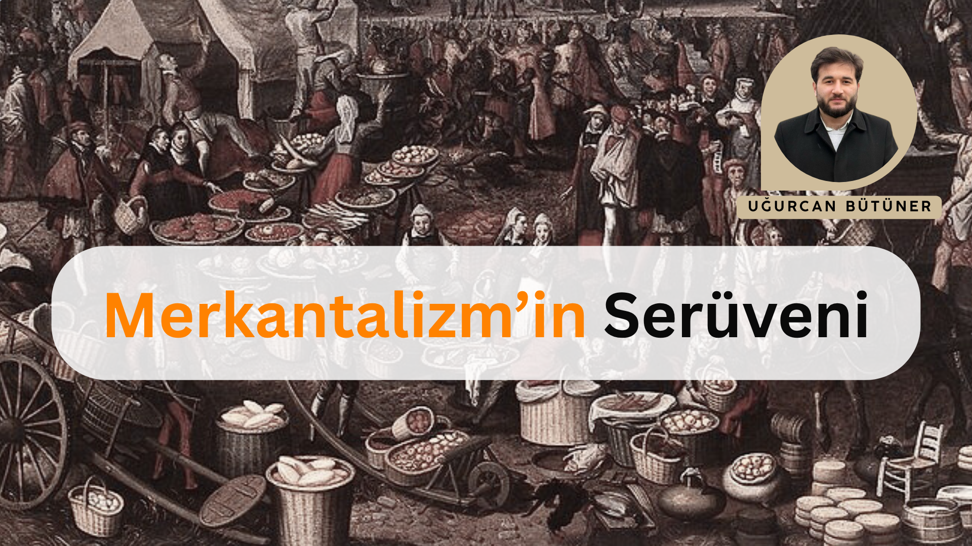 MERKANTİLİZM’İN SERÜVENİ