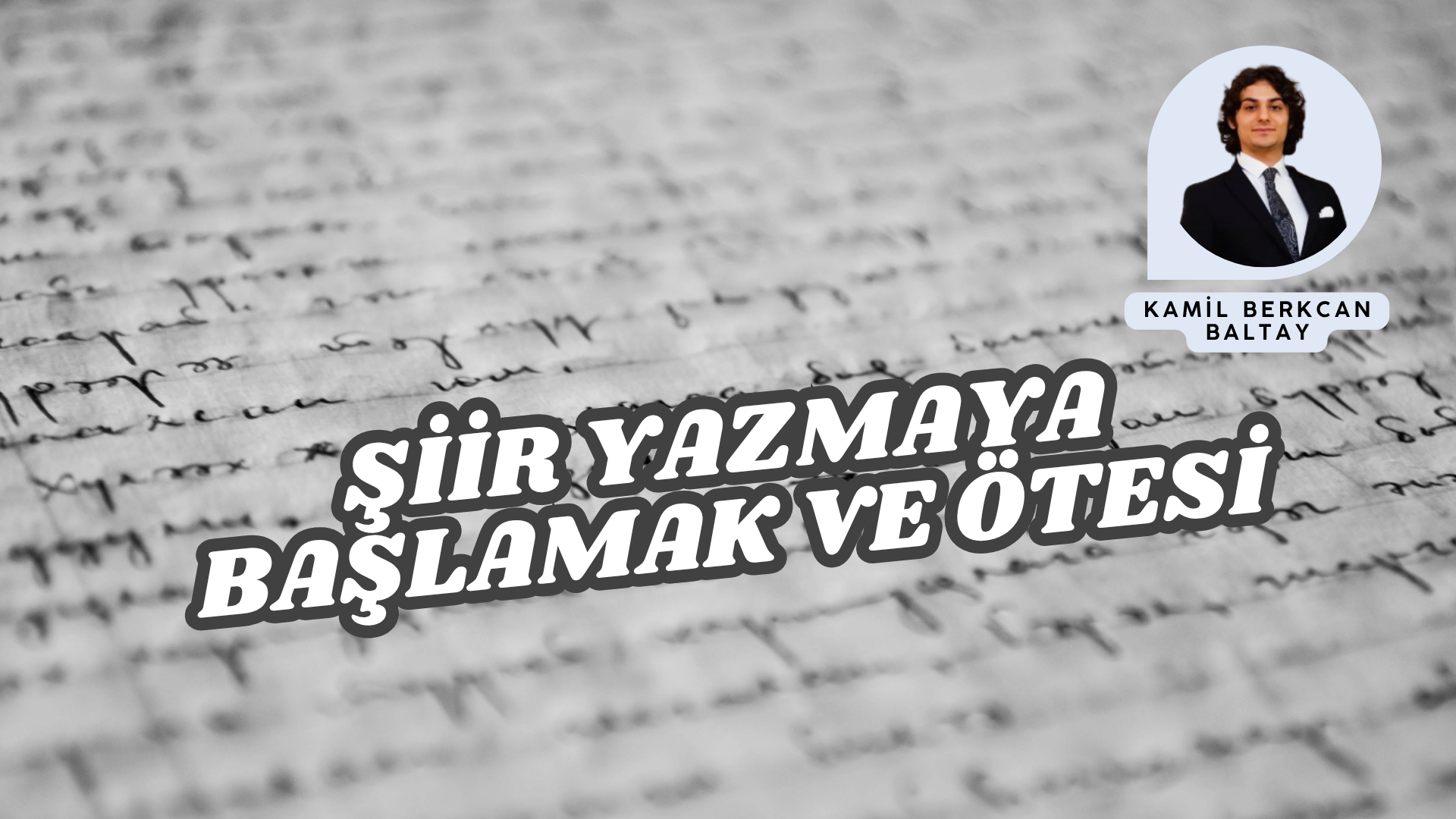 ŞİİR YAZMAYA BAŞLAMAK VE ÖTESİ