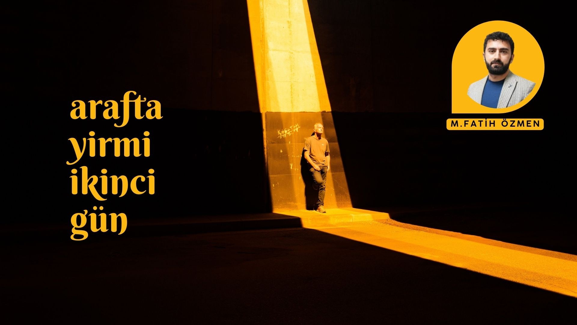 ARAF’TA YİRMİ İKİNCİ GÜN