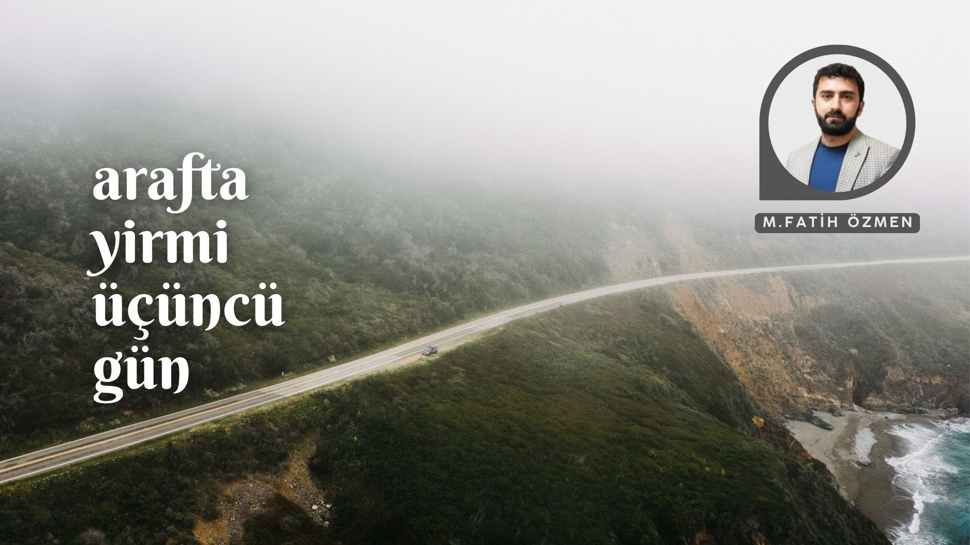 ARAF’TA YİRMİ ÜÇÜNCÜ GÜN