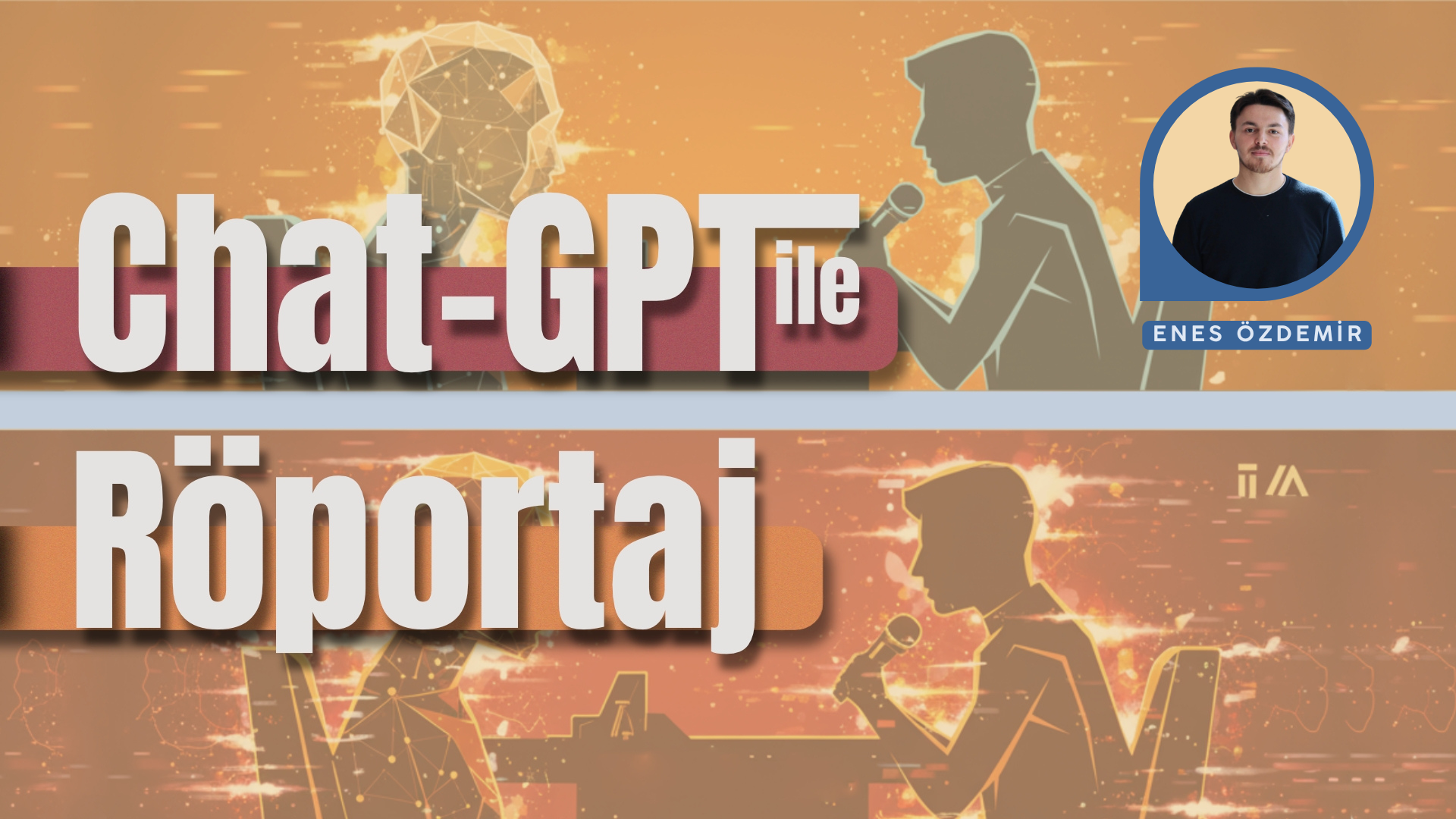 CHATGPT İLE RÖPORTAJ
