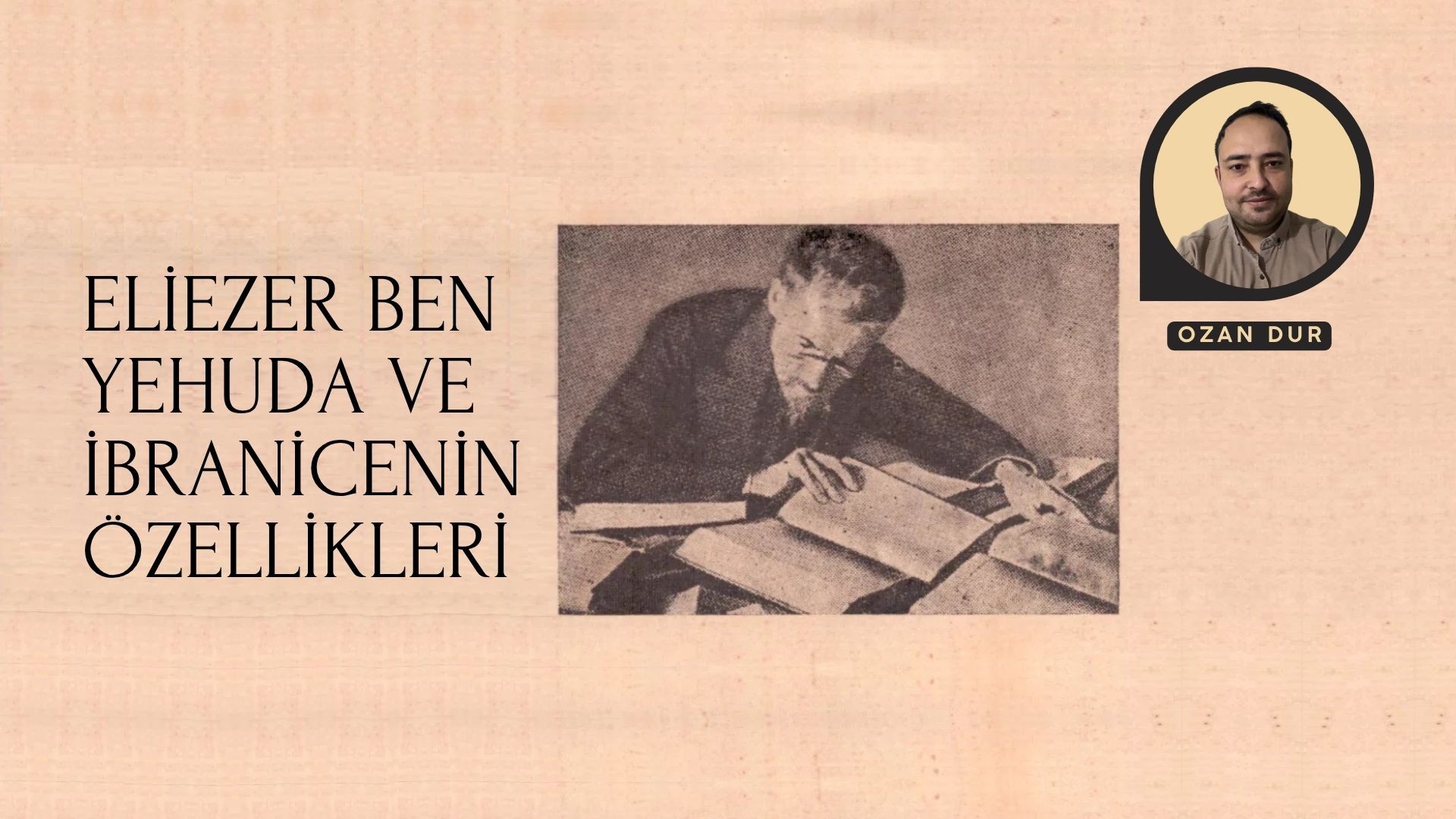 ELİEZER BEN YEHUDA VE İBRANİCENİN ÖZELLİKLERİ