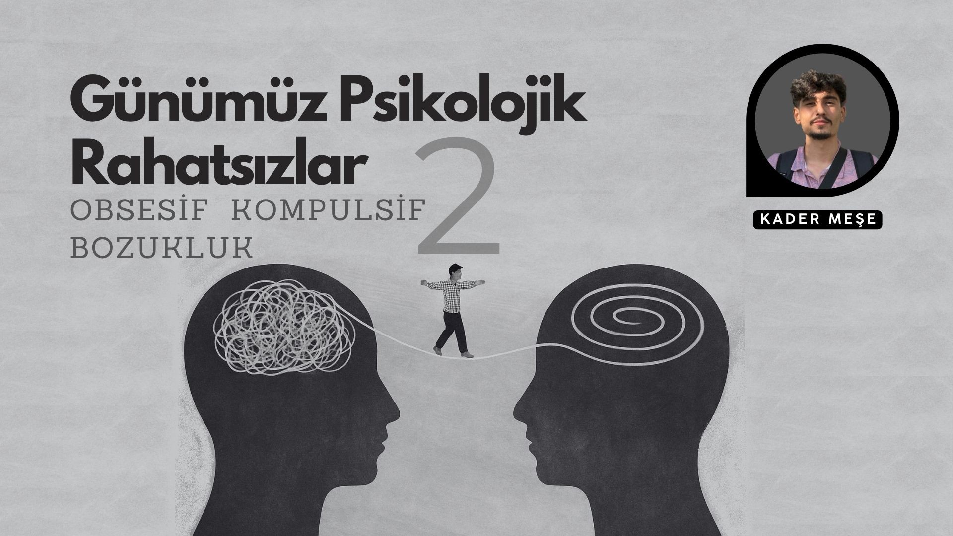 GÜNÜMÜZ PSİKOLOJİK RAHATSIZLAR 2: OBSESİF KOMPULSİF BOZUKLUK