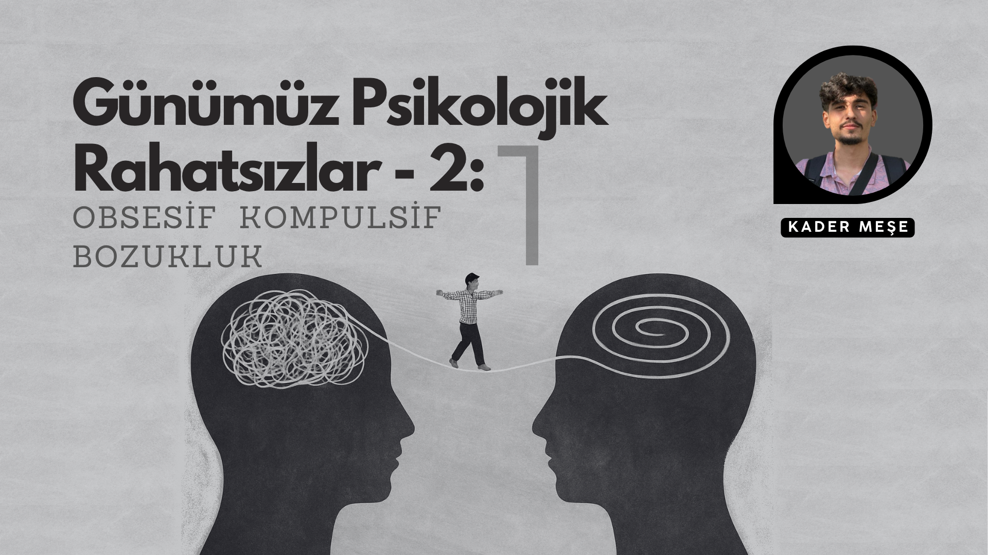 GÜNÜMÜZ PSİKOLOJİK RAHATSIZLAR 2: OBSESİF KOMPULSİF BOZUKLUK