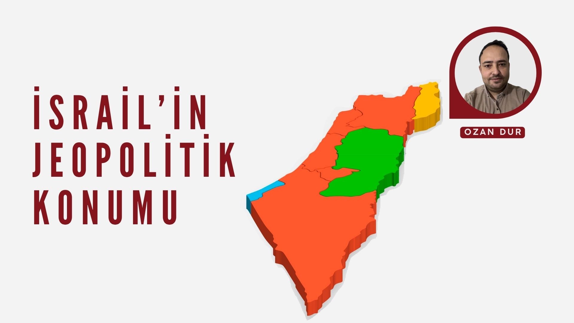 İSRAİL'İN JEOPOLİTİK KONUMU