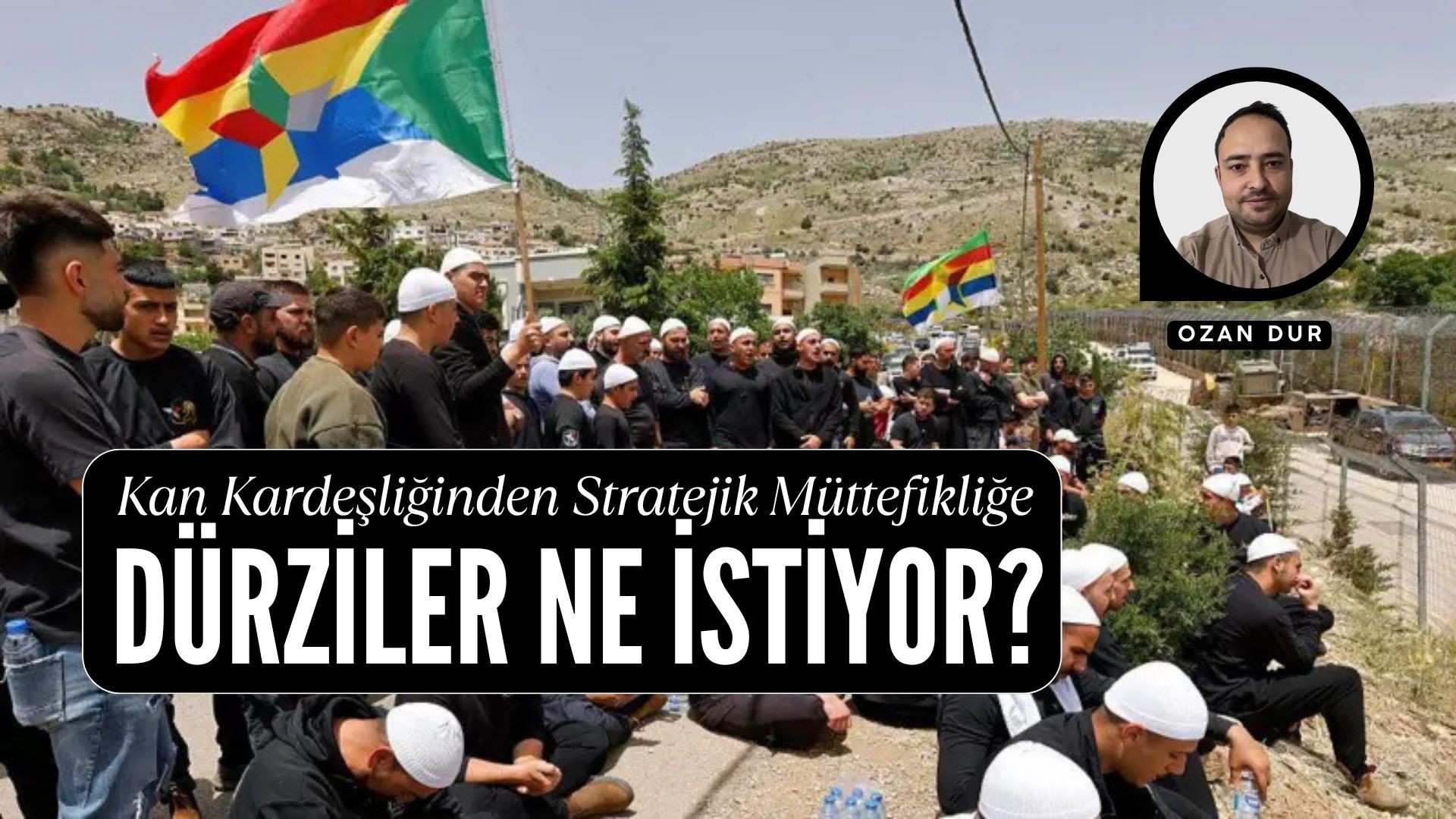 KAN KARDEŞLİĞİNDEN STRATEJİK MÜTTEFİKLİĞE DÜRZİLER NE İSTİYOR?