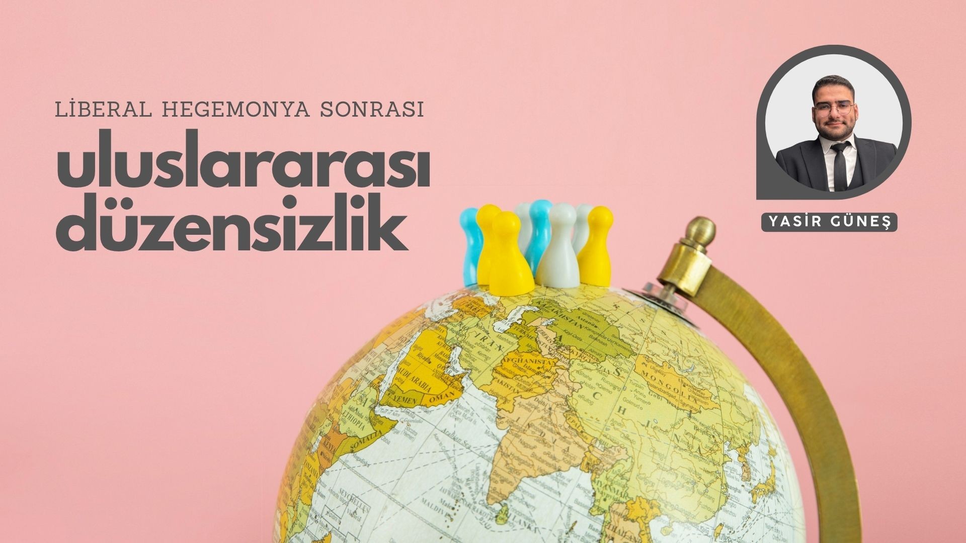 LİBERAL HEGEMONYA SONRASI ULUSLARARASI DÜZENSİZLİK