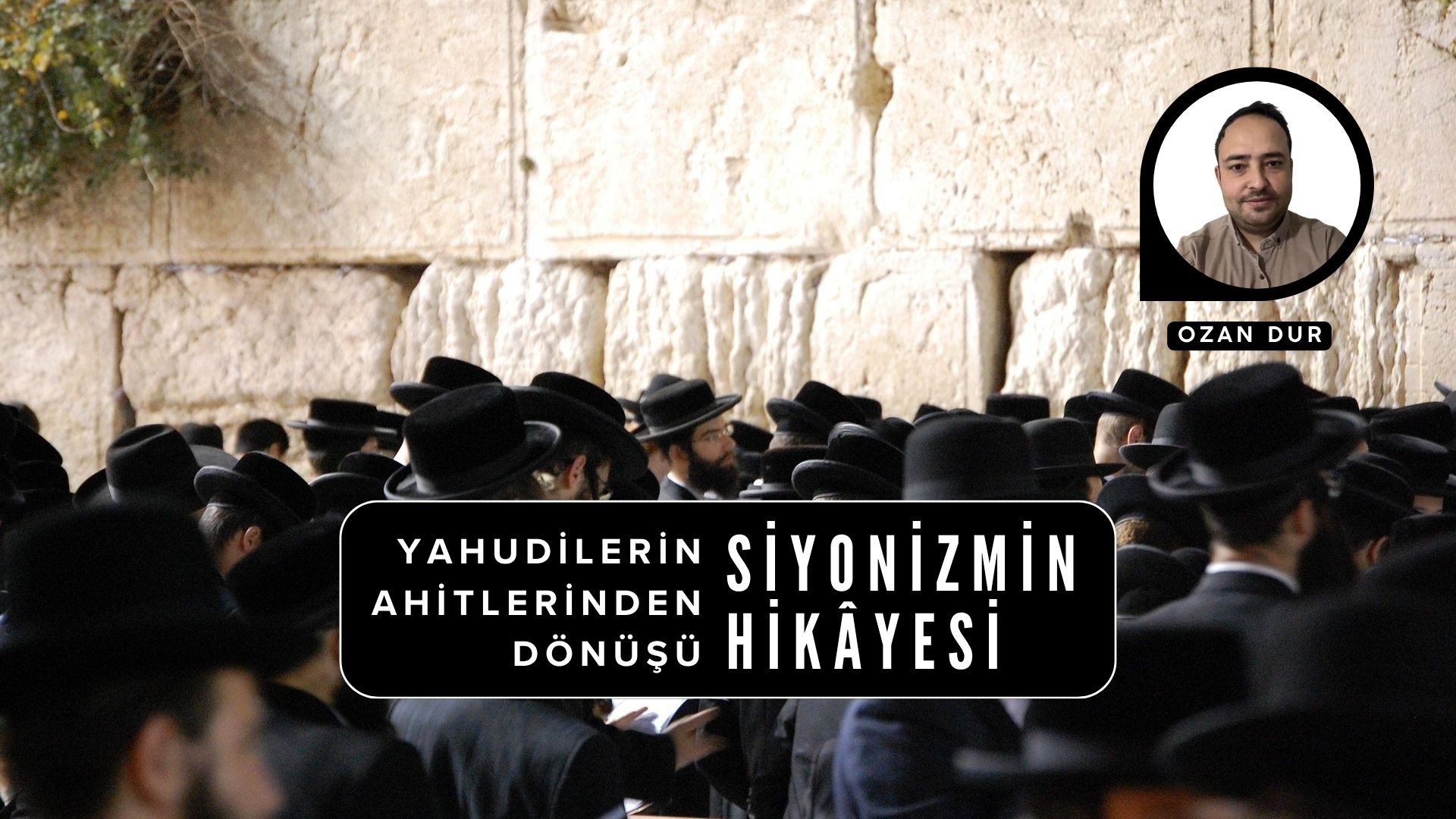 YAHUDİLERİN AHİTLERİNDEN DÖNÜŞÜ: SİYONİZMİN HİKÂYESİ