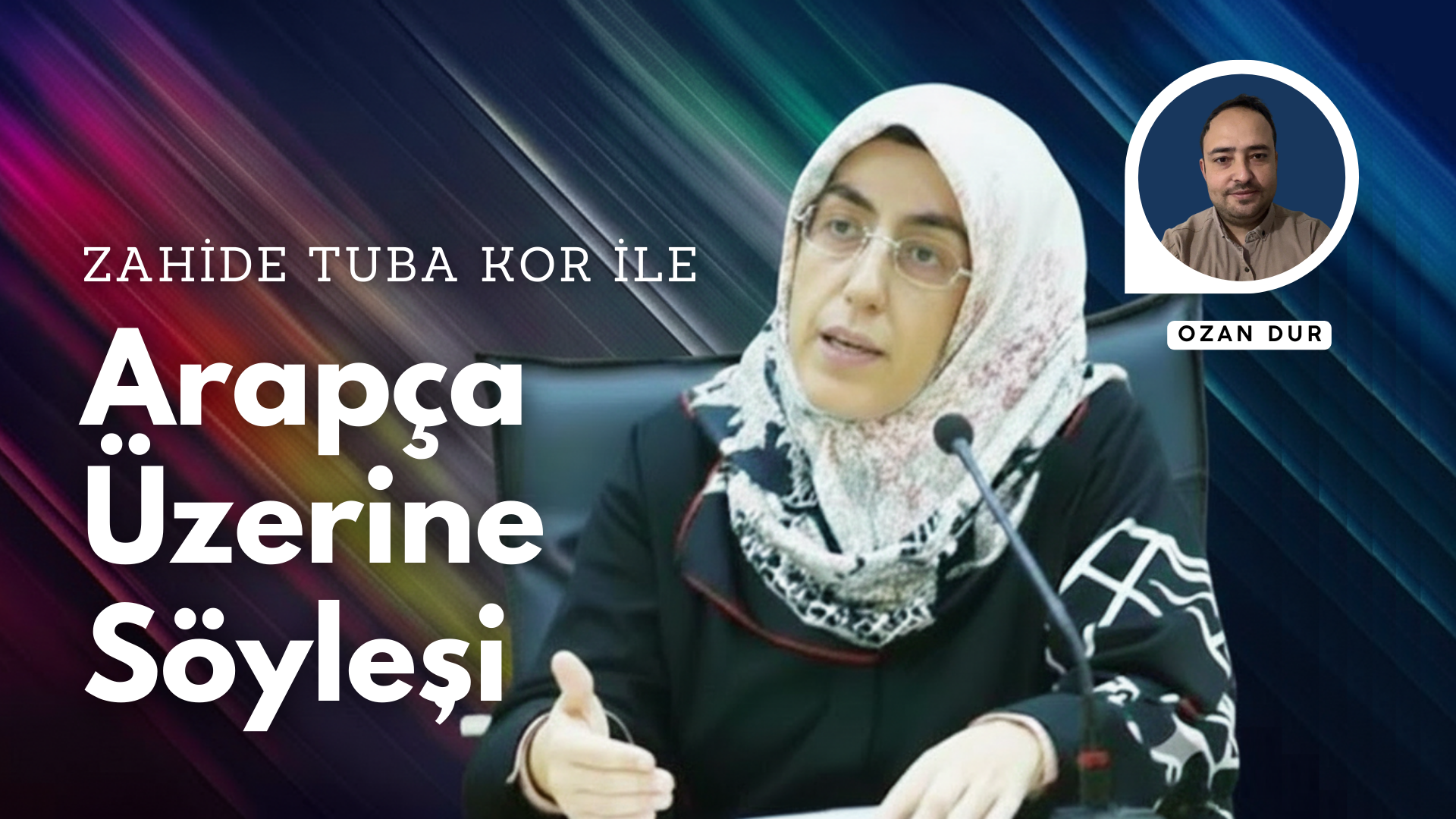 ZAHİDE TUBA KOR İLE ARAPÇA ÜZERİNE SÖYLEŞİ