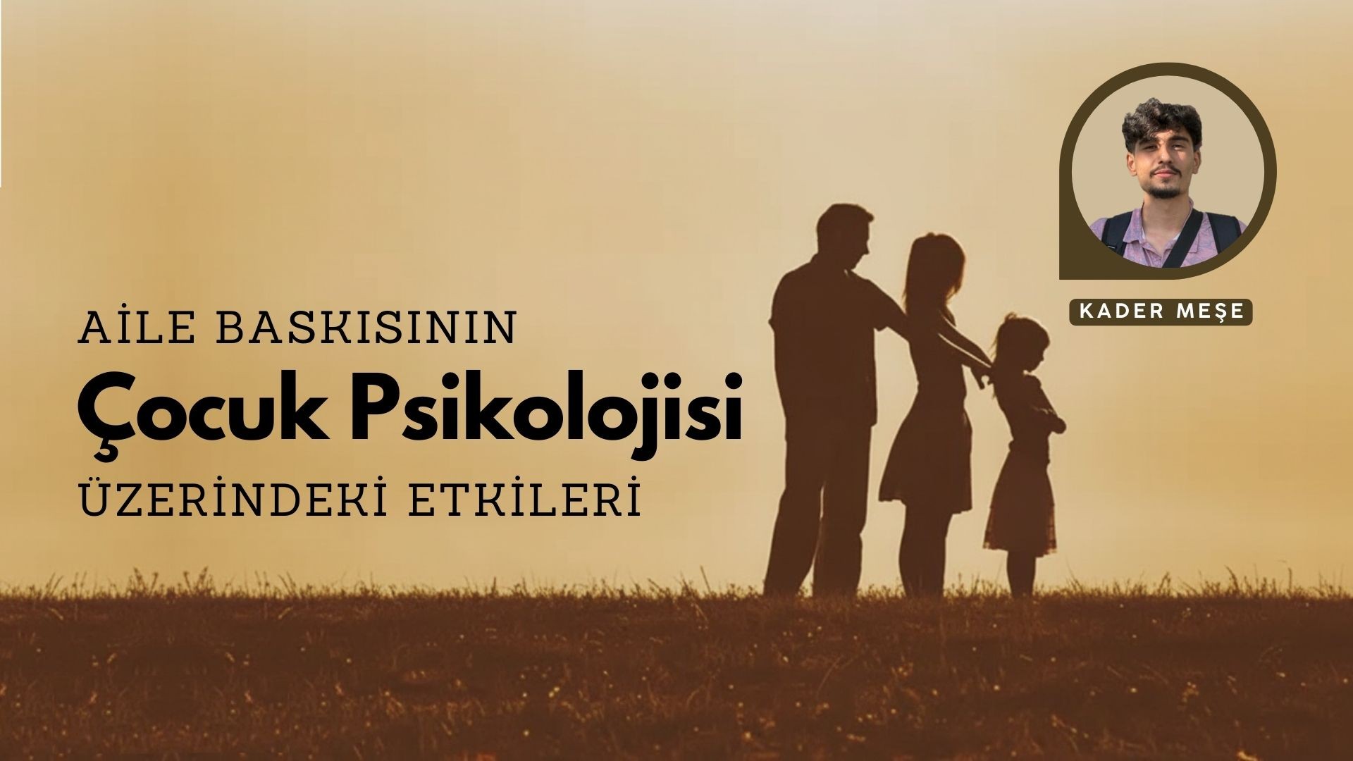 AİLE BASKISININ ÇOCUK PSİKOLOJİSİ ÜZERİNDEKİ ETKİLERİ