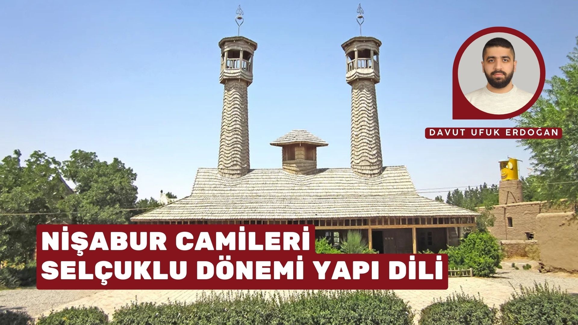 NİŞABUR CAMİLERİ: SELÇUKLU DÖNEMİ YAPI DİLİ