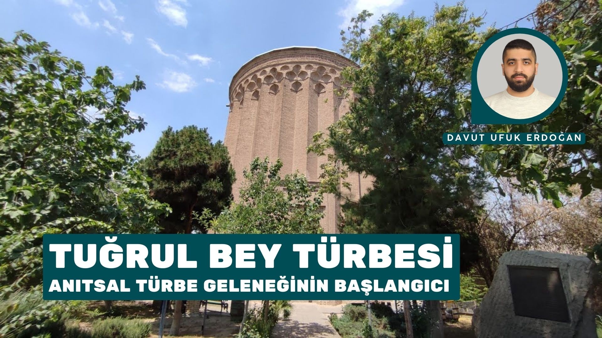 TUĞRUL BEY TÜRBESİ: ANITSAL TÜRBE GELENEĞİNİN BAŞLANGICI
