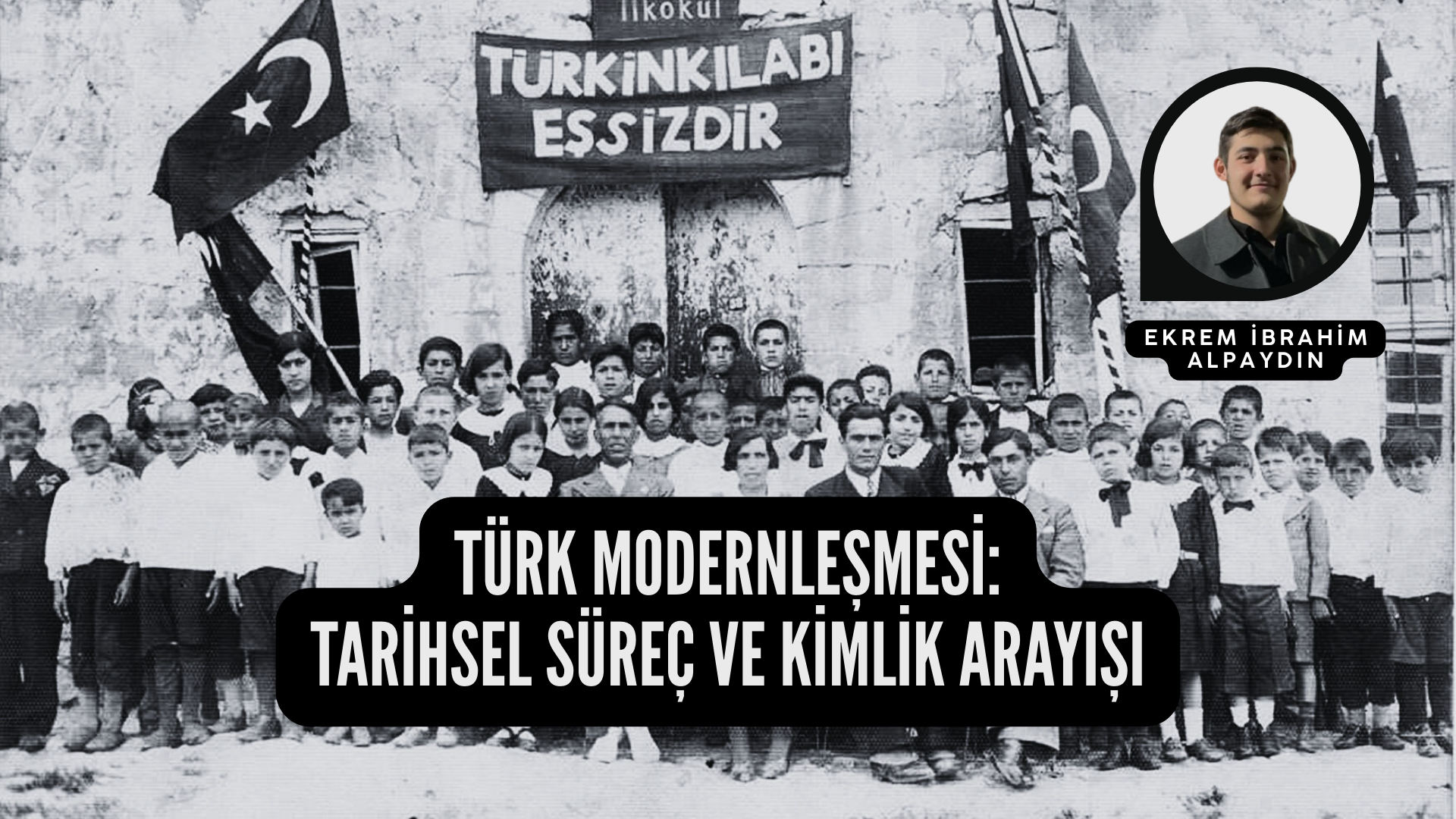 TÜRK MODERNLEŞMESİ: TARİHSEL SÜREÇ VE KİMLİK ARAYIŞI