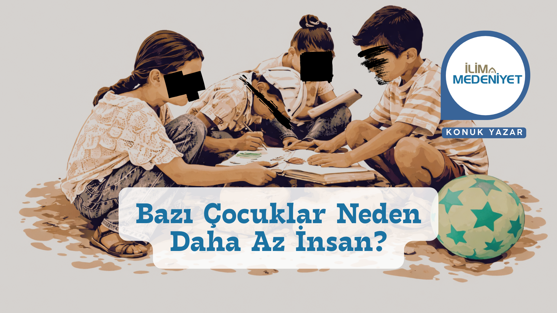 BAZI ÇOCUKLAR NEDEN DAHA AZ İNSAN?