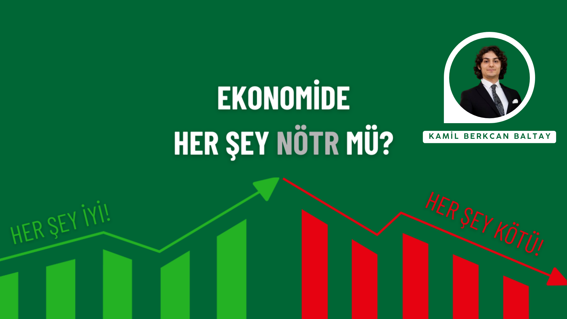 EKONOMİDE HER ŞEY NÖTR MÜ?