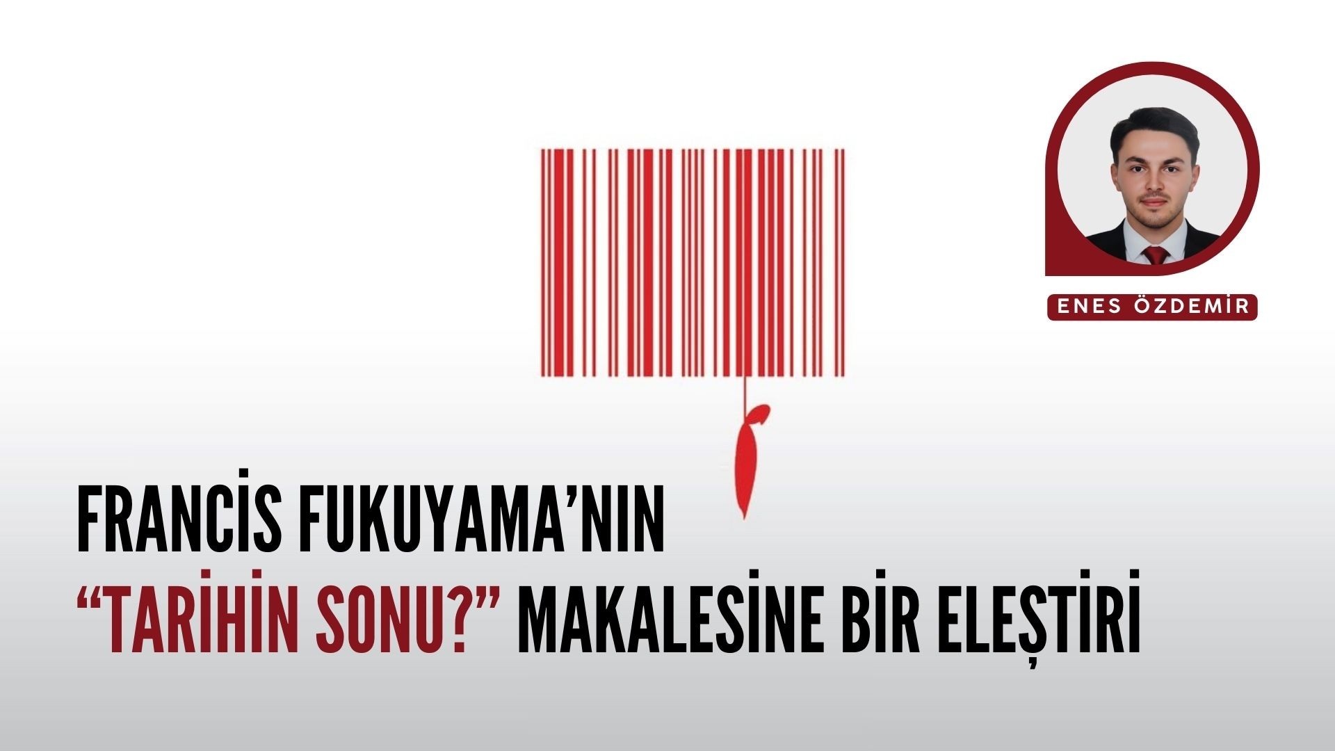 FRANCİS FUKUYAMA’NIN “TARİHİN SONU?” MAKALESİNE BİR ELEŞTİRİ