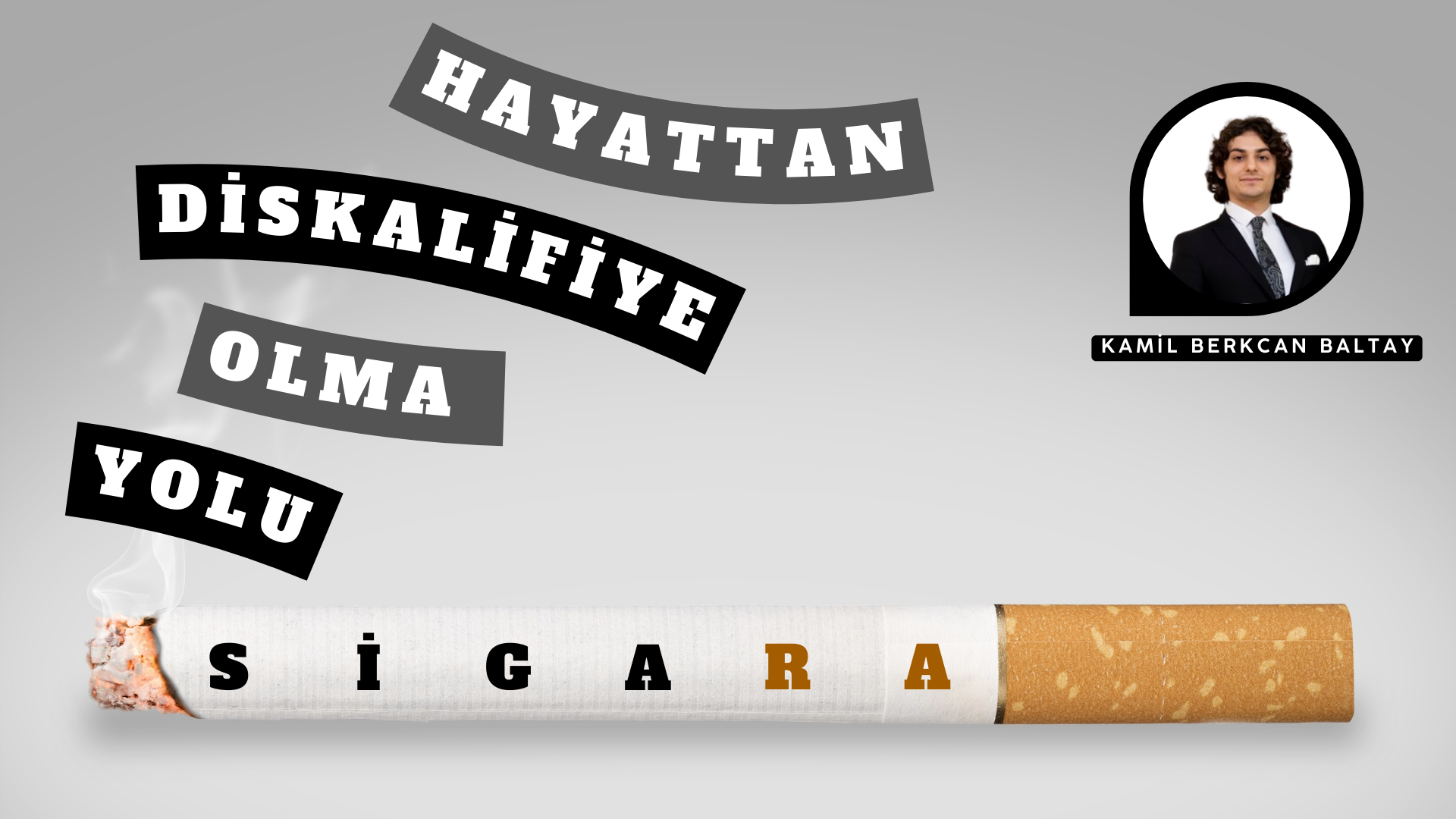 HAYATTAN DİSKALİFİYE YOLU OLARAK SİGARA