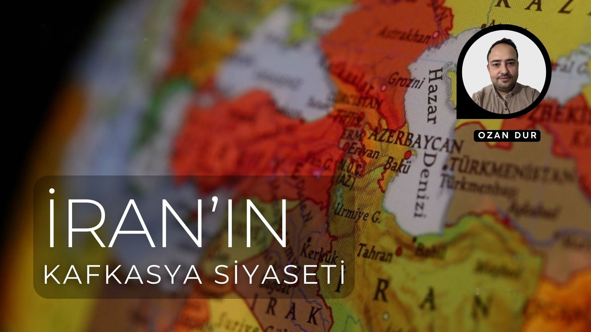 İRAN'IN KAFKASYA SİYASETİ