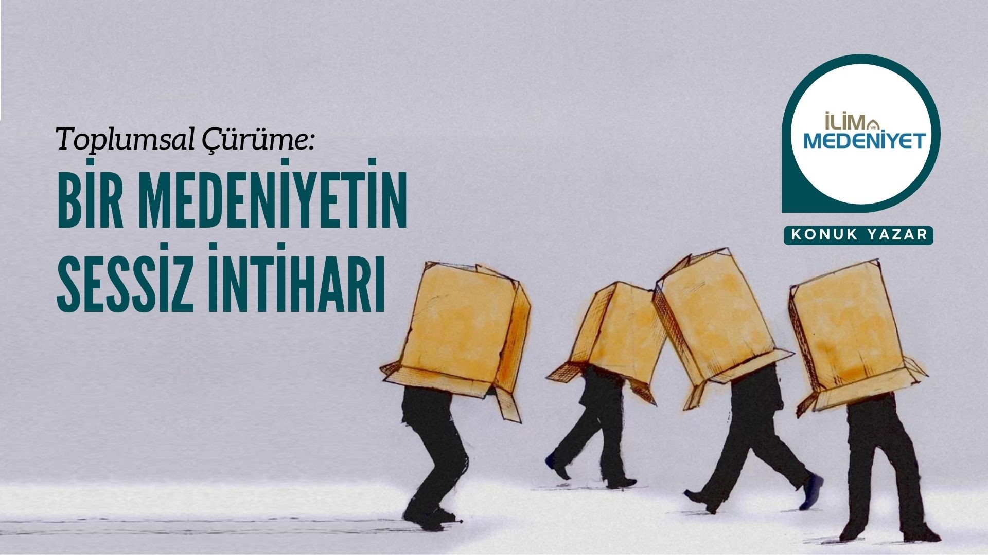 TOPLUMSAL ÇÜRÜME: BİR MEDENİYETİN SESSİZ İNTİHARI