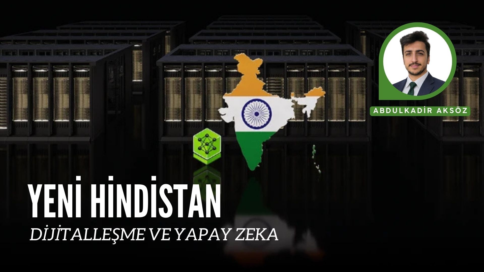 YENİ HİNDİSTAN: DİJİTALLEŞME VE YAPAY ZEKA