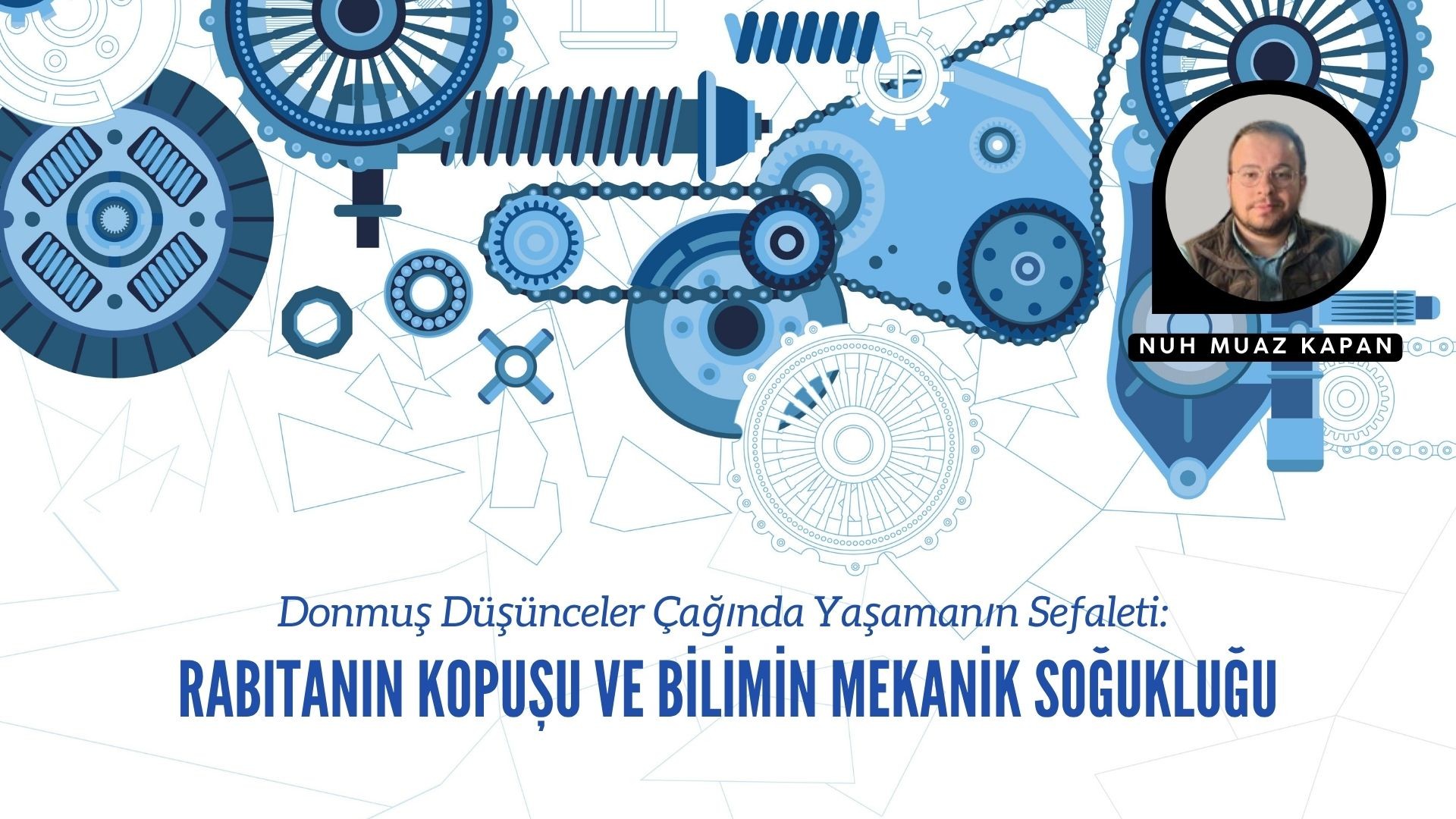 DONMUŞ DÜŞÜNCELER ÇAĞINDA YAŞAMANIN SEFALETİ: RABITANIN KOPUŞU VE BİLİMİN MEKANİK SOĞUKLUĞU