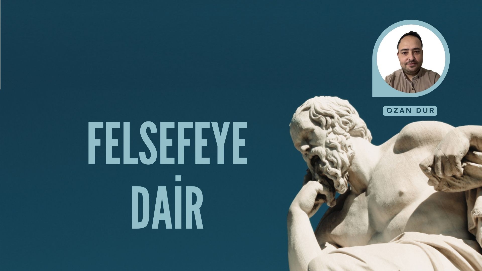 FELSEFEYE DAİR