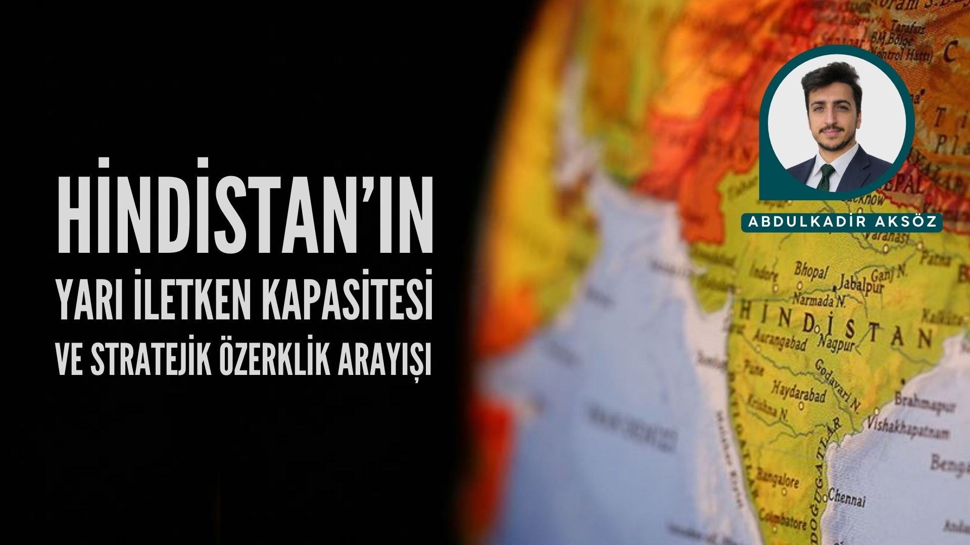 HİNDİSTAN’IN YARI İLETKEN KAPASİTESİ VE STRATEJİK ÖZERKLİK ARAYIŞI