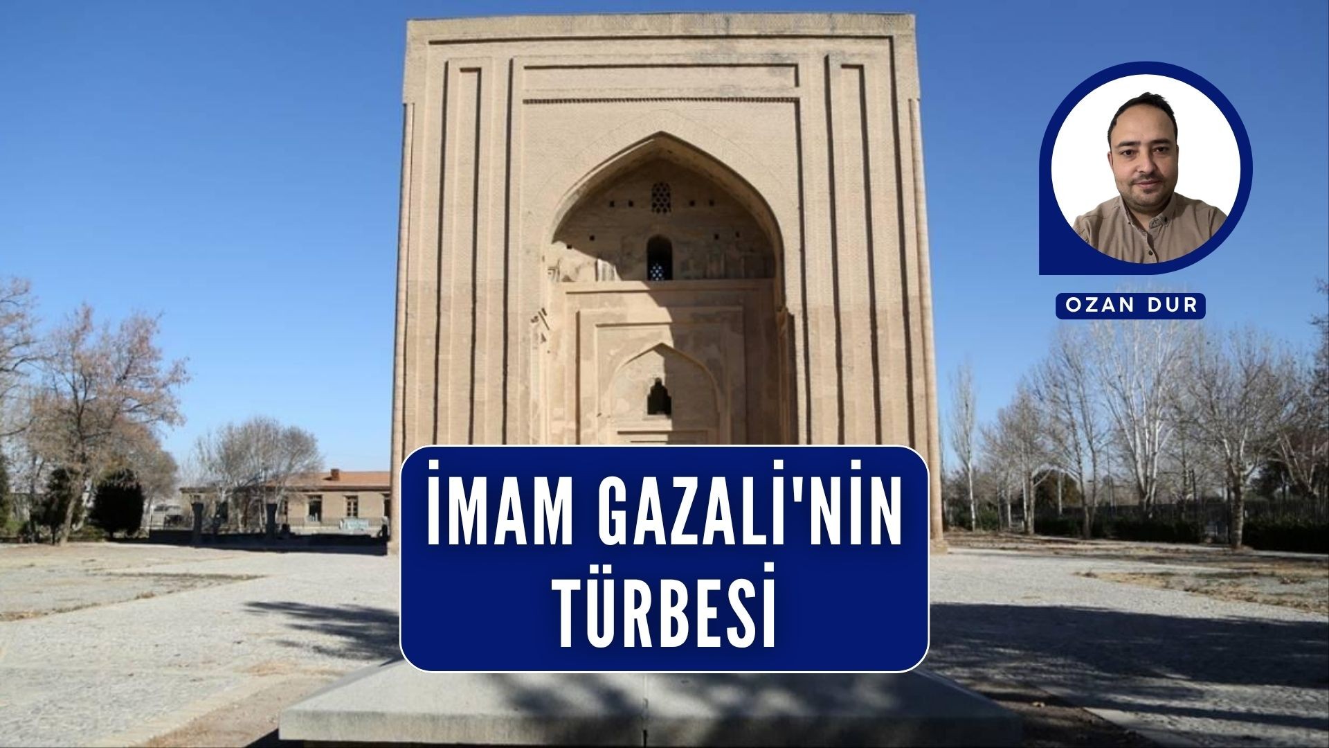 İMAM GAZALİ'NİN TÜRBESİ