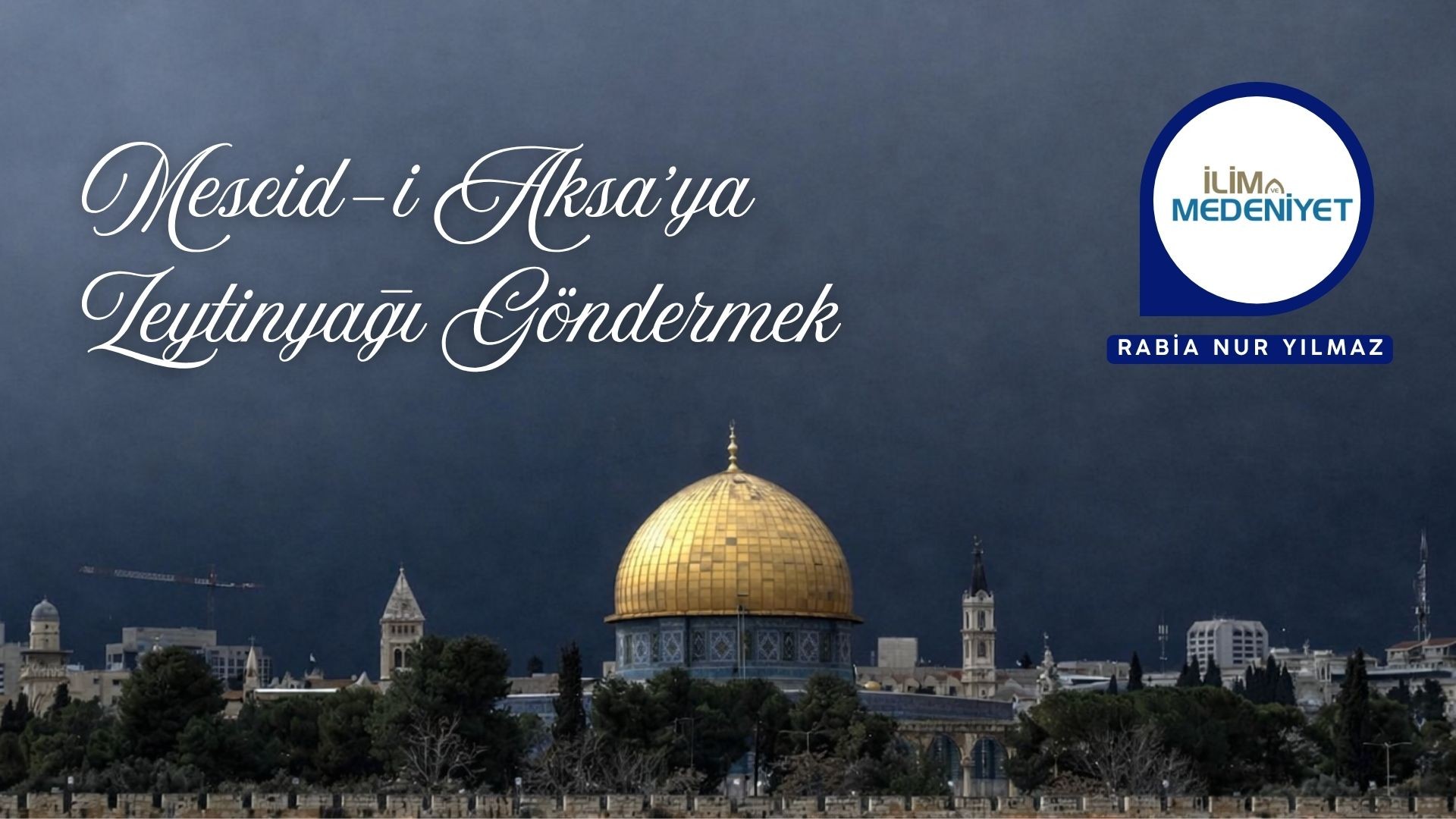 MESCİD-İ AKSA'YA ZEYTİNYAĞI GÖNDERMEK