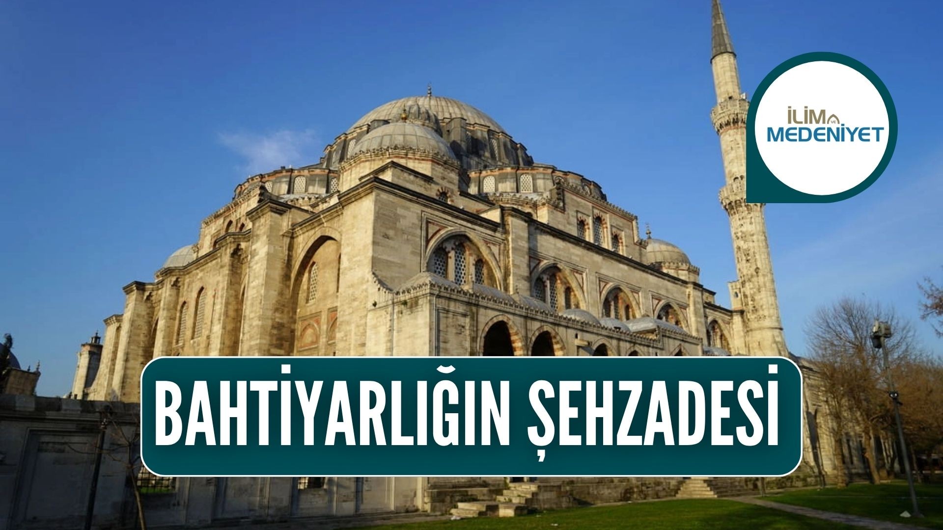 BAHTİYARLIĞIN ŞEHZADESİ