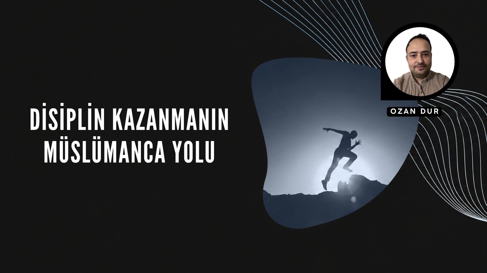 DİSİPLİN KAZANMANIN MÜSLÜMANCA YOLU