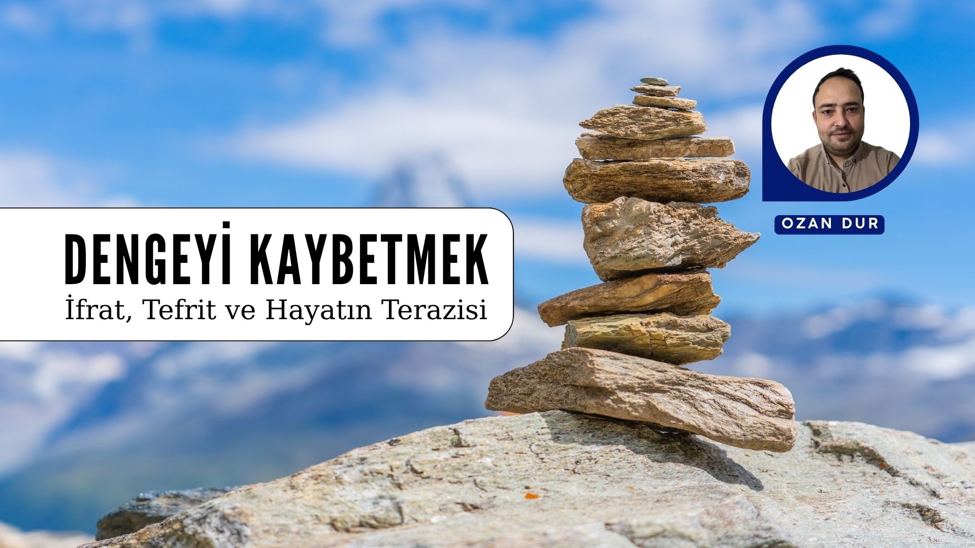 DENGEYİ KAYBETMEK: İFRAT, TEFRİT VE HAYATIN TERAZİSİ