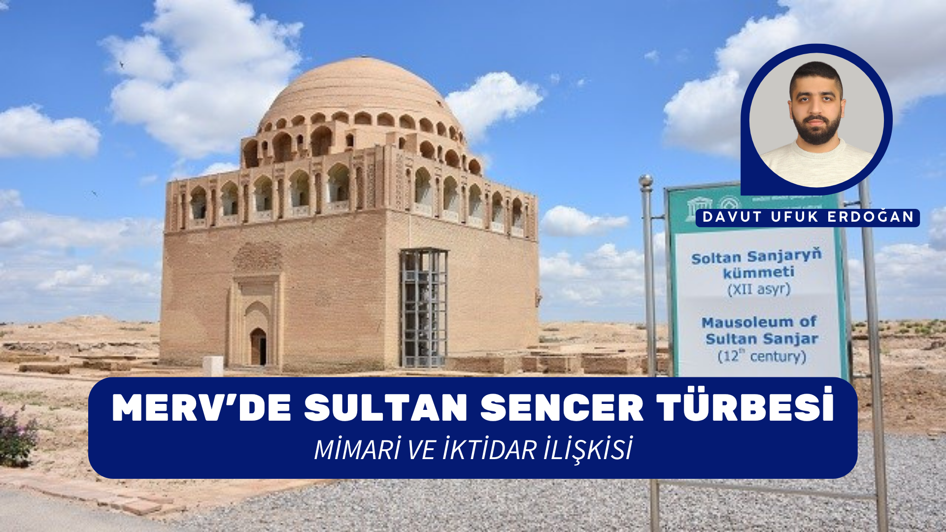 MERV’DE SULTAN SENCER TÜRBESİ: MİMARİ VE İKTİDAR İLİŞKİSİ
