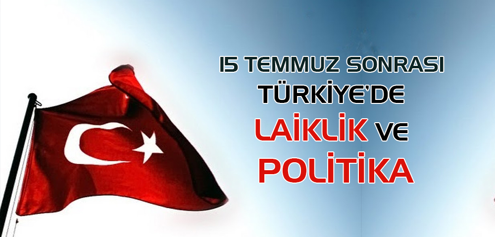 15-TEMMUZ-SONRASI-TÜRKİYEDE-LAİKLİK-VE-POLİTİKA.jpg