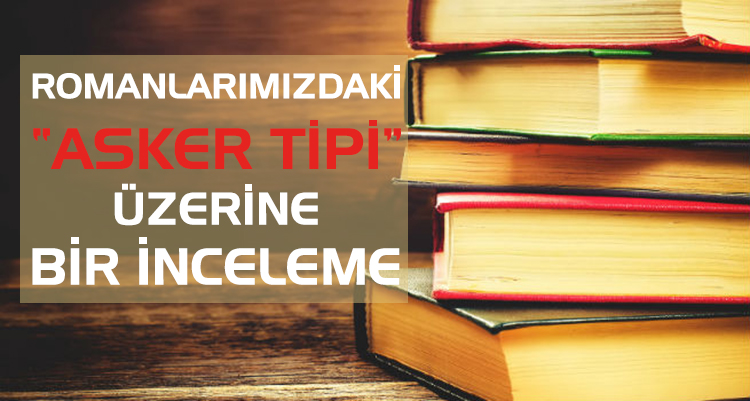 ROMANLARIMIZDAKİ-ASKER-TİPİ-ÜZERİNE-BİR-İNCELEME.jpg