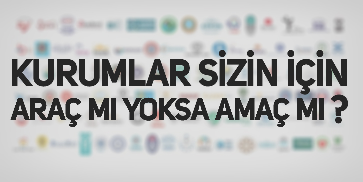 kurumlar-sizin-için-araç-mı-amaç-mı.jpg