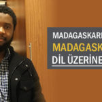 MADAGASKARLI EMİN İLE MADAGASKARCA VE DİL ÜZERİNE SÖYLEŞİ